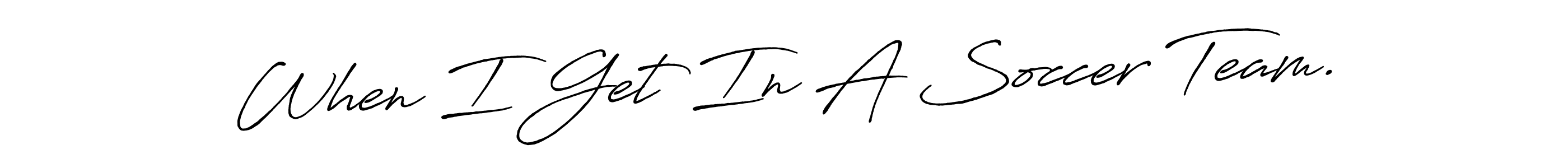 Check out images of Autograph of When I Get In A Soccer Team. name. Actor When I Get In A Soccer Team. Signature Style. Antro_Vectra_Bolder is a professional sign style online. When I Get In A Soccer Team. signature style 7 images and pictures png