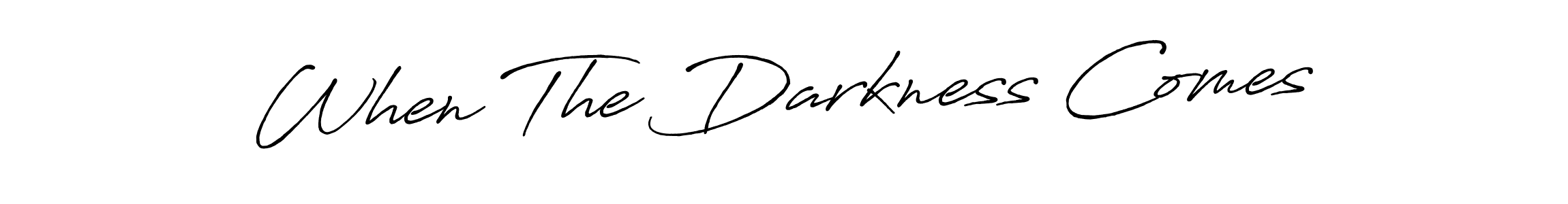 Once you've used our free online signature maker to create your best signature Antro_Vectra_Bolder style, it's time to enjoy all of the benefits that When The Darkness Comes name signing documents. When The Darkness Comes signature style 7 images and pictures png