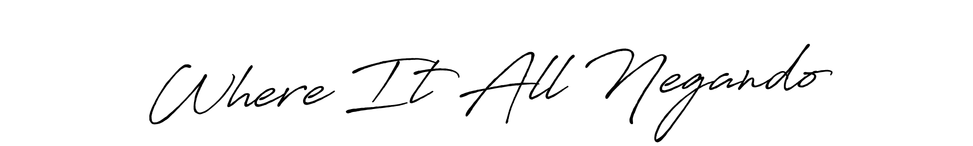 Make a beautiful signature design for name Where It All Negando. Use this online signature maker to create a handwritten signature for free. Where It All Negando signature style 7 images and pictures png