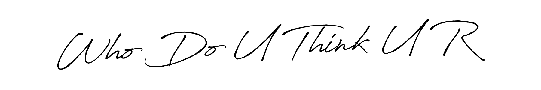 Use a signature maker to create a handwritten signature online. With this signature software, you can design (Antro_Vectra_Bolder) your own signature for name Who Do U Think U R. Who Do U Think U R signature style 7 images and pictures png