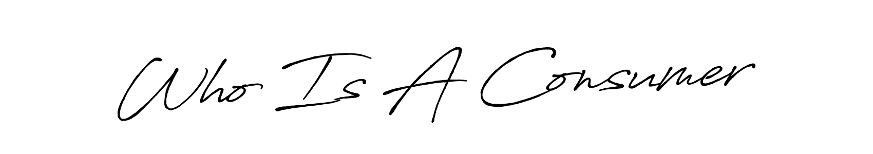 Create a beautiful signature design for name Who Is A Consumer. With this signature (Antro_Vectra_Bolder) fonts, you can make a handwritten signature for free. Who Is A Consumer signature style 7 images and pictures png