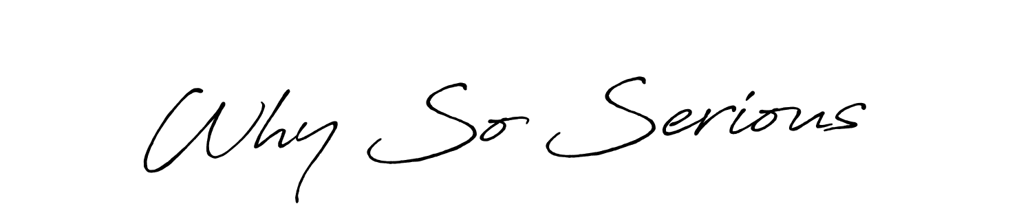 Also we have Why So Serious  name is the best signature style. Create professional handwritten signature collection using Antro_Vectra_Bolder autograph style. Why So Serious  signature style 7 images and pictures png
