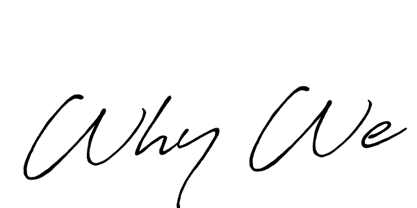 How to make Why We name signature. Use Antro_Vectra_Bolder style for creating short signs online. This is the latest handwritten sign. Why We signature style 7 images and pictures png