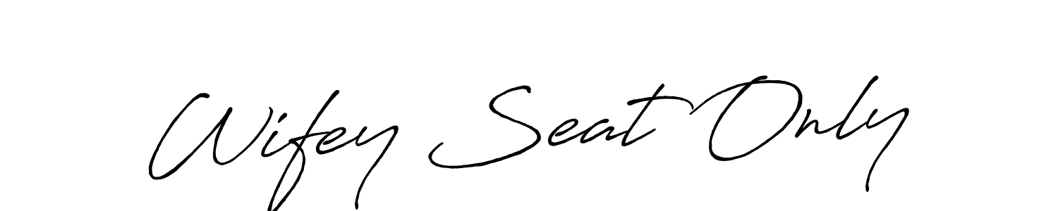 Create a beautiful signature design for name Wifey Seat Only. With this signature (Antro_Vectra_Bolder) fonts, you can make a handwritten signature for free. Wifey Seat Only signature style 7 images and pictures png