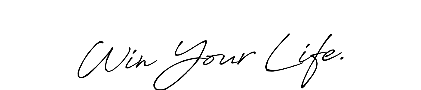 Create a beautiful signature design for name Win Your Life.. With this signature (Antro_Vectra_Bolder) fonts, you can make a handwritten signature for free. Win Your Life. signature style 7 images and pictures png