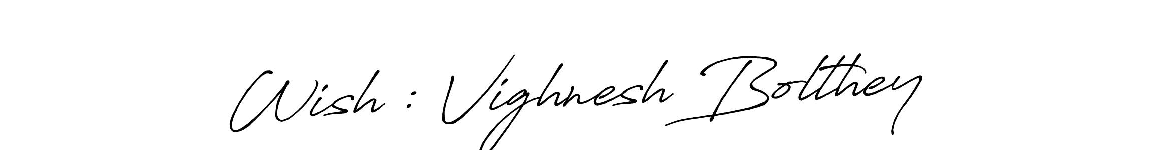 It looks lik you need a new signature style for name Wish : Vighnesh Bolthey. Design unique handwritten (Antro_Vectra_Bolder) signature with our free signature maker in just a few clicks. Wish : Vighnesh Bolthey signature style 7 images and pictures png
