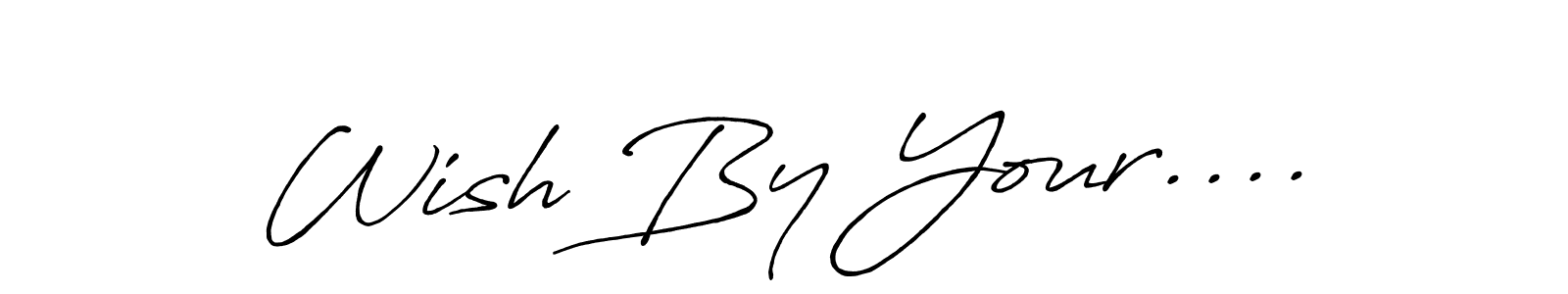 Use a signature maker to create a handwritten signature online. With this signature software, you can design (Antro_Vectra_Bolder) your own signature for name Wish By Your..... Wish By Your.... signature style 7 images and pictures png