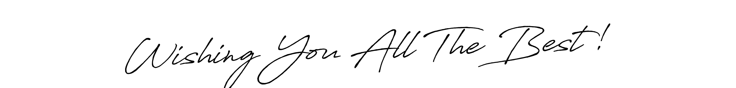 Make a beautiful signature design for name Wishing You All The Best!. With this signature (Antro_Vectra_Bolder) style, you can create a handwritten signature for free. Wishing You All The Best! signature style 7 images and pictures png