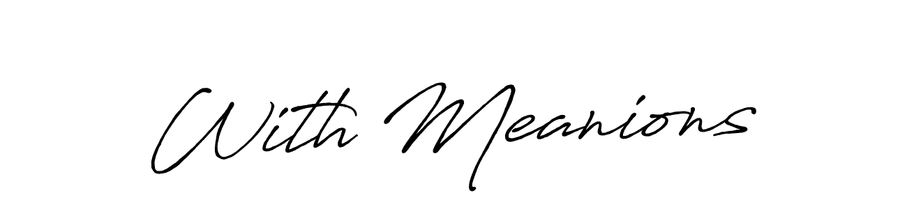 Design your own signature with our free online signature maker. With this signature software, you can create a handwritten (Antro_Vectra_Bolder) signature for name With Meanions. With Meanions signature style 7 images and pictures png