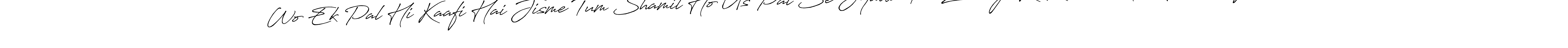 How to make Wo Ek Pal Hi Kaafi Hai Jisme Tum Shamil Ho Us Pal Se Jyada Toh Zindagi Ki Khwaish Hi Nahi Mujhe..!! signature? Antro_Vectra_Bolder is a professional autograph style. Create handwritten signature for Wo Ek Pal Hi Kaafi Hai Jisme Tum Shamil Ho Us Pal Se Jyada Toh Zindagi Ki Khwaish Hi Nahi Mujhe..!! name. Wo Ek Pal Hi Kaafi Hai Jisme Tum Shamil Ho Us Pal Se Jyada Toh Zindagi Ki Khwaish Hi Nahi Mujhe..!! signature style 7 images and pictures png