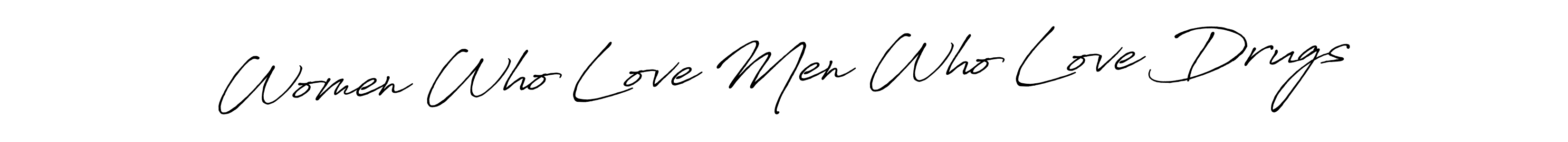 Design your own signature with our free online signature maker. With this signature software, you can create a handwritten (Antro_Vectra_Bolder) signature for name Women Who Love Men Who Love Drugs. Women Who Love Men Who Love Drugs signature style 7 images and pictures png