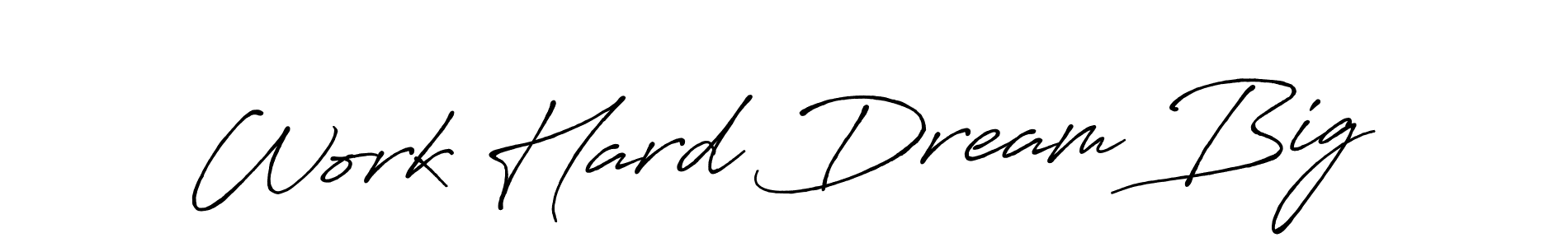 How to make Work Hard Dream Big name signature. Use Antro_Vectra_Bolder style for creating short signs online. This is the latest handwritten sign. Work Hard Dream Big signature style 7 images and pictures png