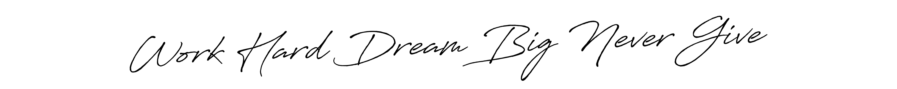 Make a beautiful signature design for name Work Hard Dream Big Never Give. With this signature (Antro_Vectra_Bolder) style, you can create a handwritten signature for free. Work Hard Dream Big Never Give signature style 7 images and pictures png