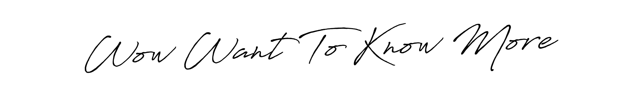 How to make Wow Want To Know More signature? Antro_Vectra_Bolder is a professional autograph style. Create handwritten signature for Wow Want To Know More name. Wow Want To Know More signature style 7 images and pictures png