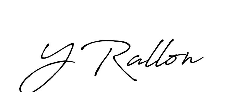 Make a short Y Rallon signature style. Manage your documents anywhere anytime using Antro_Vectra_Bolder. Create and add eSignatures, submit forms, share and send files easily. Y Rallon signature style 7 images and pictures png
