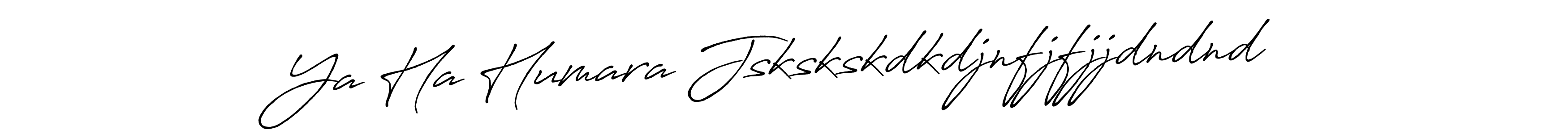 Also You can easily find your signature by using the search form. We will create Ya Ha Humara Jskskskdkdjnfjfjjdndnd name handwritten signature images for you free of cost using Antro_Vectra_Bolder sign style. Ya Ha Humara Jskskskdkdjnfjfjjdndnd signature style 7 images and pictures png