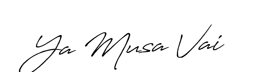 Design your own signature with our free online signature maker. With this signature software, you can create a handwritten (Antro_Vectra_Bolder) signature for name Ya Musa Vai. Ya Musa Vai signature style 7 images and pictures png