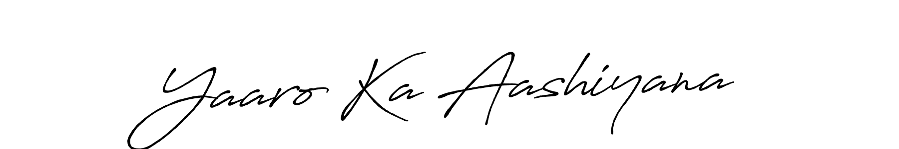 Also You can easily find your signature by using the search form. We will create Yaaro Ka Aashiyana name handwritten signature images for you free of cost using Antro_Vectra_Bolder sign style. Yaaro Ka Aashiyana signature style 7 images and pictures png