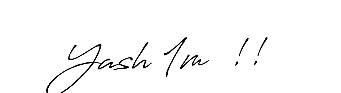 Make a beautiful signature design for name Yash 1m  !!. With this signature (Antro_Vectra_Bolder) style, you can create a handwritten signature for free. Yash 1m  !! signature style 7 images and pictures png