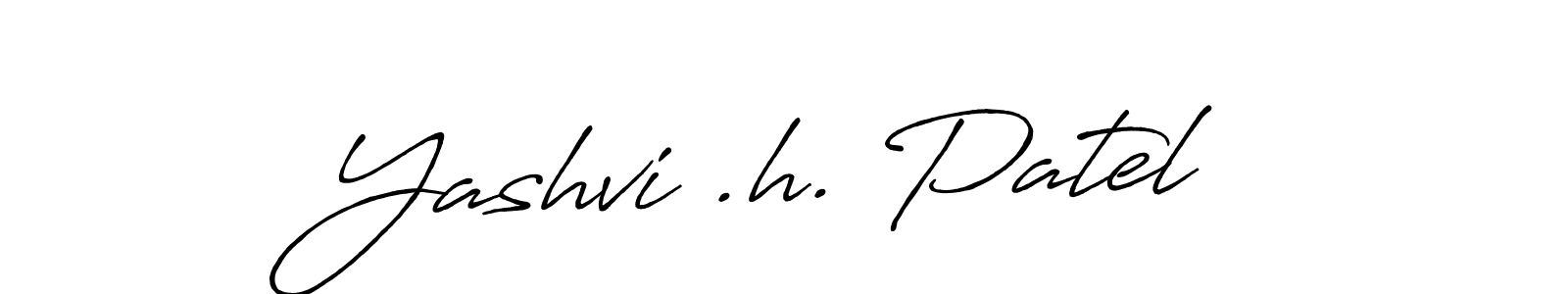 Make a beautiful signature design for name Yashvi .h. Patel. With this signature (Antro_Vectra_Bolder) style, you can create a handwritten signature for free. Yashvi .h. Patel signature style 7 images and pictures png