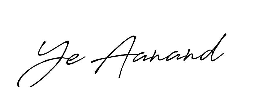 if you are searching for the best signature style for your name Ye Aanand. so please give up your signature search. here we have designed multiple signature styles  using Antro_Vectra_Bolder. Ye Aanand signature style 7 images and pictures png