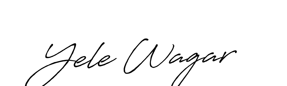 Make a short Yele Wagar signature style. Manage your documents anywhere anytime using Antro_Vectra_Bolder. Create and add eSignatures, submit forms, share and send files easily. Yele Wagar signature style 7 images and pictures png