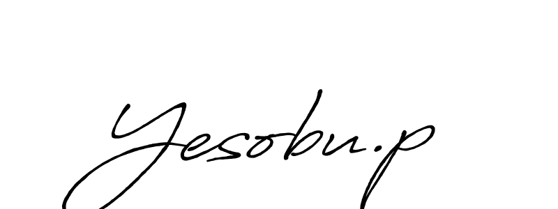 You should practise on your own different ways (Antro_Vectra_Bolder) to write your name (Yesobu.p) in signature. don't let someone else do it for you. Yesobu.p signature style 7 images and pictures png