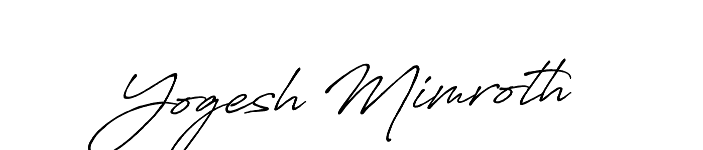 Design your own signature with our free online signature maker. With this signature software, you can create a handwritten (Antro_Vectra_Bolder) signature for name Yogesh Mimroth. Yogesh Mimroth signature style 7 images and pictures png