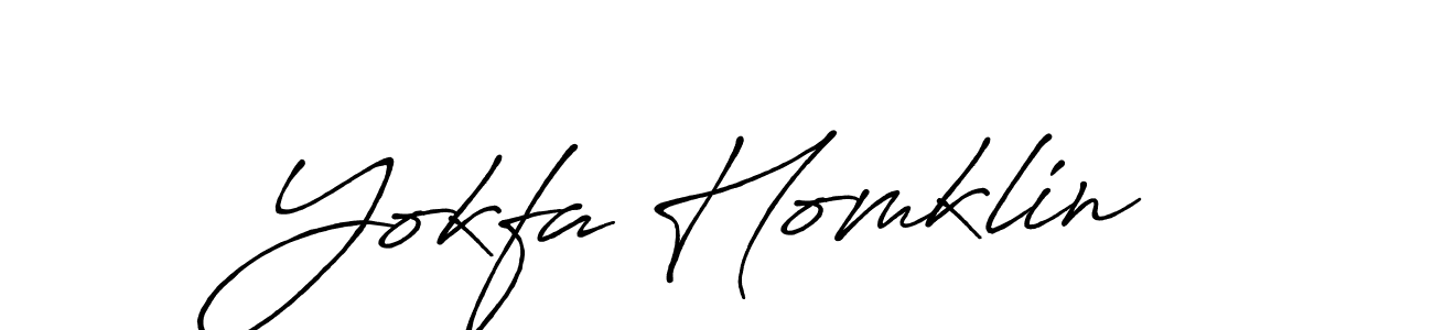 Create a beautiful signature design for name Yokfa Homklin. With this signature (Antro_Vectra_Bolder) fonts, you can make a handwritten signature for free. Yokfa Homklin signature style 7 images and pictures png