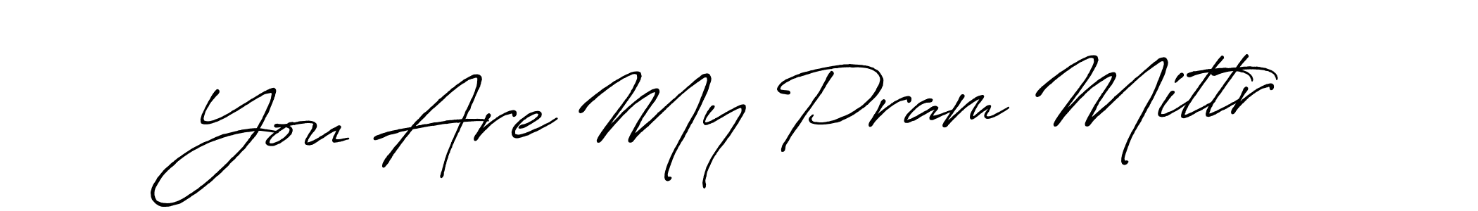 This is the best signature style for the You Are My Pram Mittr name. Also you like these signature font (Antro_Vectra_Bolder). Mix name signature. You Are My Pram Mittr signature style 7 images and pictures png