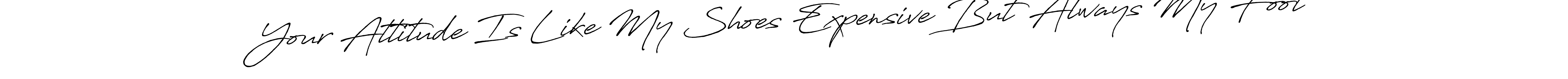 It looks lik you need a new signature style for name Your Attitude Is Like My Shoes Expensive But Always My Foot. Design unique handwritten (Antro_Vectra_Bolder) signature with our free signature maker in just a few clicks. Your Attitude Is Like My Shoes Expensive But Always My Foot signature style 7 images and pictures png