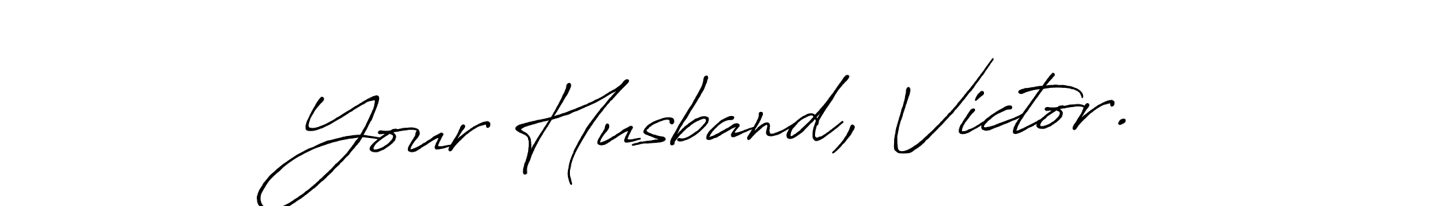 Use a signature maker to create a handwritten signature online. With this signature software, you can design (Antro_Vectra_Bolder) your own signature for name Your Husband, Victor.. Your Husband, Victor. signature style 7 images and pictures png