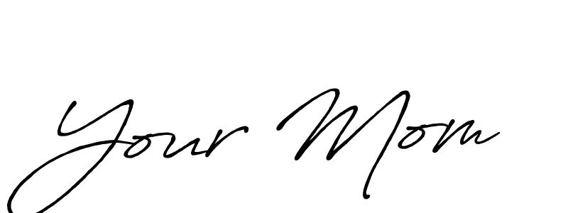 Also we have Your Mom name is the best signature style. Create professional handwritten signature collection using Antro_Vectra_Bolder autograph style. Your Mom signature style 7 images and pictures png