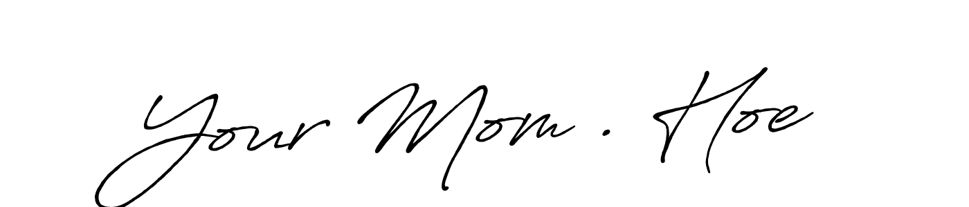 How to make Your Mom . Hoe signature? Antro_Vectra_Bolder is a professional autograph style. Create handwritten signature for Your Mom . Hoe name. Your Mom . Hoe signature style 7 images and pictures png