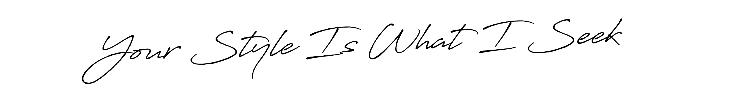 Design your own signature with our free online signature maker. With this signature software, you can create a handwritten (Antro_Vectra_Bolder) signature for name Your Style Is What I Seek. Your Style Is What I Seek signature style 7 images and pictures png
