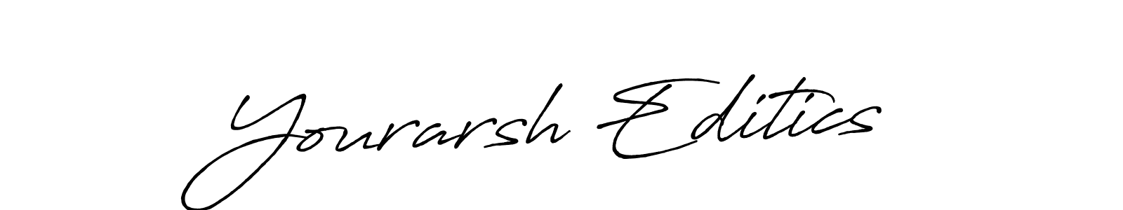Create a beautiful signature design for name Yourarsh Editics. With this signature (Antro_Vectra_Bolder) fonts, you can make a handwritten signature for free. Yourarsh Editics signature style 7 images and pictures png