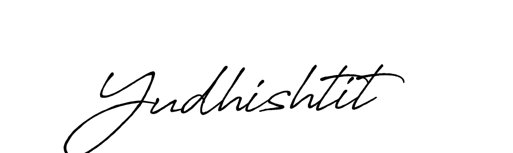 Make a beautiful signature design for name Yudhishtit. With this signature (Antro_Vectra_Bolder) style, you can create a handwritten signature for free. Yudhishtit signature style 7 images and pictures png