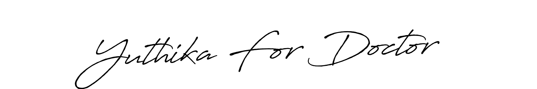 Also we have Yuthika For Doctor name is the best signature style. Create professional handwritten signature collection using Antro_Vectra_Bolder autograph style. Yuthika For Doctor signature style 7 images and pictures png