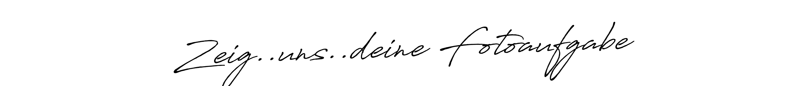 How to make Zeig..uns..deine Fotoaufgabe signature? Antro_Vectra_Bolder is a professional autograph style. Create handwritten signature for Zeig..uns..deine Fotoaufgabe name. Zeig..uns..deine Fotoaufgabe signature style 7 images and pictures png