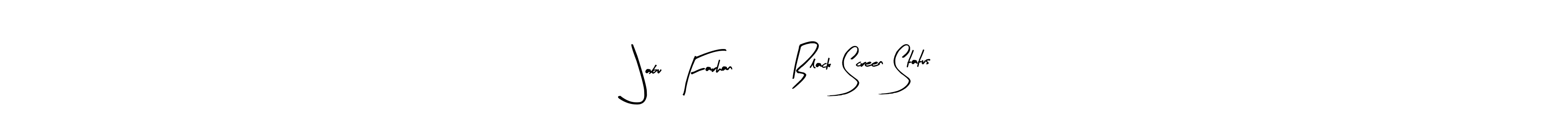 Also we have @abu  Farhan  33 Black Screen Status name is the best signature style. Create professional handwritten signature collection using Arty Signature autograph style. @abu  Farhan  33 Black Screen Status signature style 8 images and pictures png