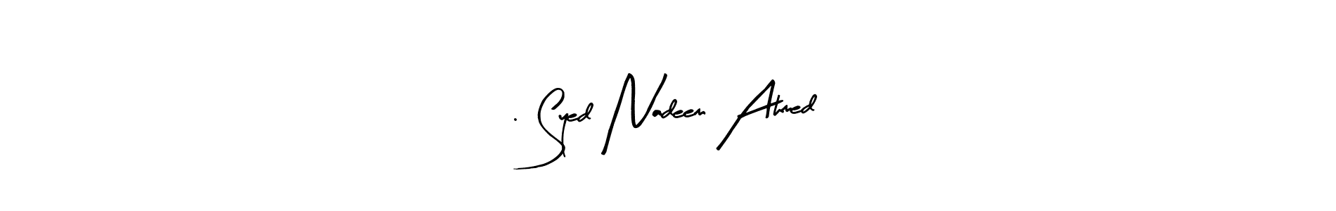 Once you've used our free online signature maker to create your best signature Arty Signature style, it's time to enjoy all of the benefits that . Syed Nadeem Ahmed name signing documents. . Syed Nadeem Ahmed signature style 8 images and pictures png