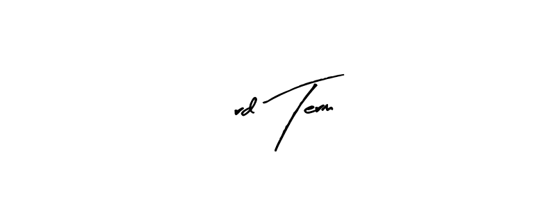 Make a beautiful signature design for name 3rd Term. With this signature (Arty Signature) style, you can create a handwritten signature for free. 3rd Term signature style 8 images and pictures png