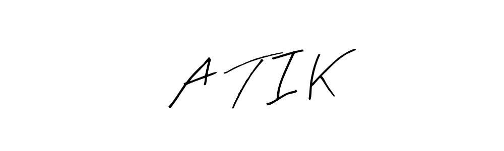 See photos of A  T  I  K official signature by Spectra . Check more albums & portfolios. Read reviews & check more about Arty Signature font. A  T  I  K signature style 8 images and pictures png