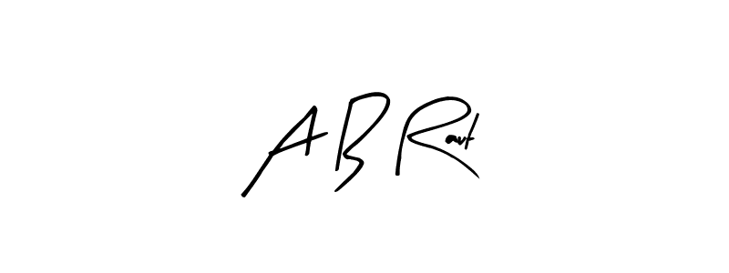 You should practise on your own different ways (Arty Signature) to write your name (A B Raut) in signature. don't let someone else do it for you. A B Raut signature style 8 images and pictures png