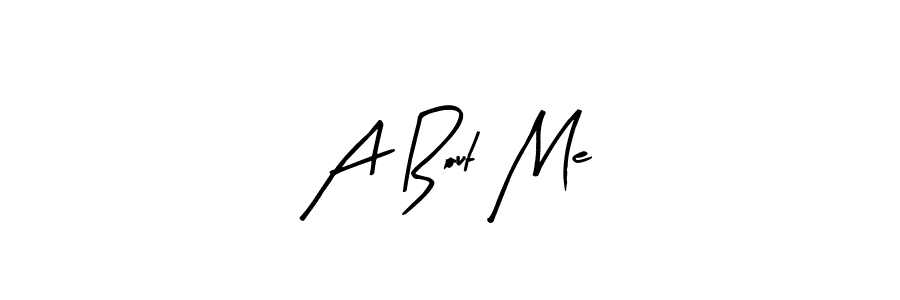 The best way (Arty Signature) to make a short signature is to pick only two or three words in your name. The name A Bout Me include a total of six letters. For converting this name. A Bout Me signature style 8 images and pictures png