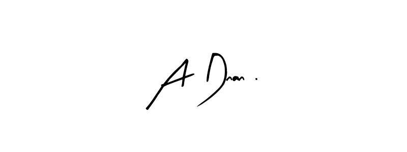 Also You can easily find your signature by using the search form. We will create A Dnan . name handwritten signature images for you free of cost using Arty Signature sign style. A Dnan . signature style 8 images and pictures png