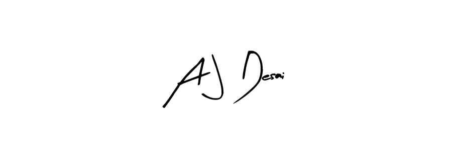 How to make A J Desai signature? Arty Signature is a professional autograph style. Create handwritten signature for A J Desai name. A J Desai signature style 8 images and pictures png