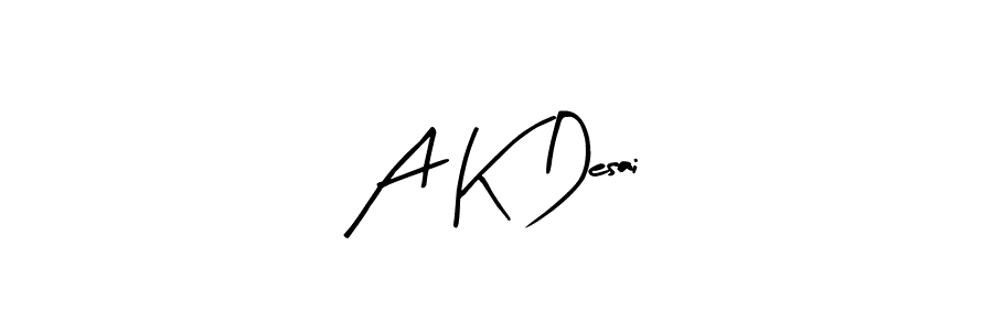 You should practise on your own different ways (Arty Signature) to write your name (A K Desai) in signature. don't let someone else do it for you. A K Desai signature style 8 images and pictures png