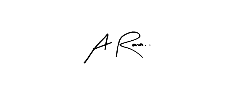 Similarly Arty Signature is the best handwritten signature design. Signature creator online .You can use it as an online autograph creator for name A Rana... A Rana.. signature style 8 images and pictures png