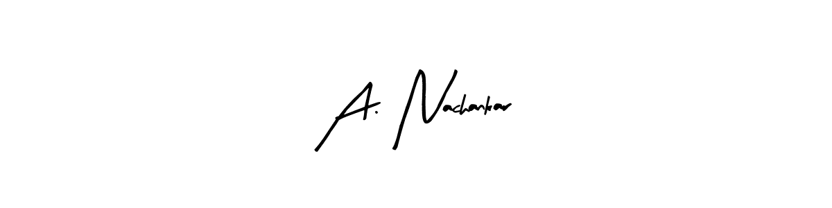 This is the best signature style for the A. Nachankar name. Also you like these signature font (Arty Signature). Mix name signature. A. Nachankar signature style 8 images and pictures png